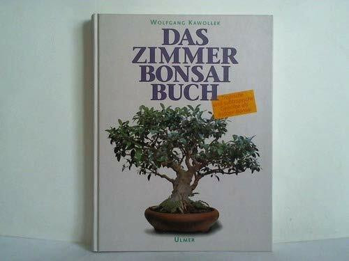 Das Zimmerbonsai-Buch: Tropische und subtropische Gehölze als Indoor-Bonsai