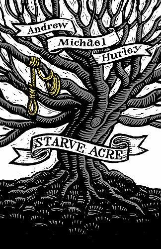 Starve Acre: 'Beautifully written and triumphantly creepy' Mail on Sunday