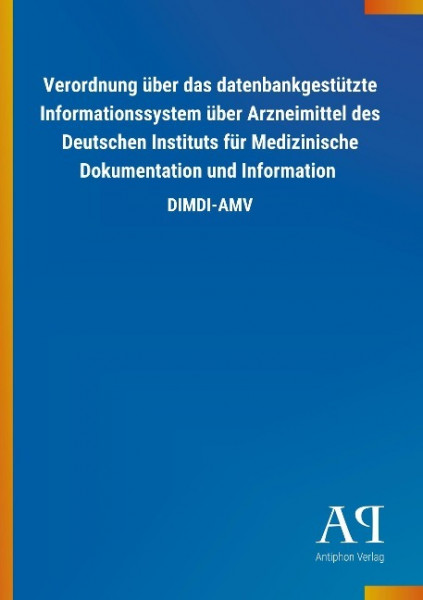 Verordnung über das datenbankgestützte Informationssystem über Arzneimittel des Deutschen Instituts für Medizinische Dokumentation und Information