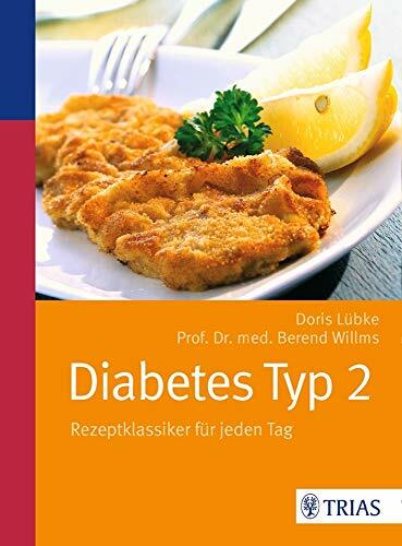 Diabetes Typ 2: Rezeptklassiker für jeden Tag Diabetes Typ 2: Rezeptklassiker für jeden Tag