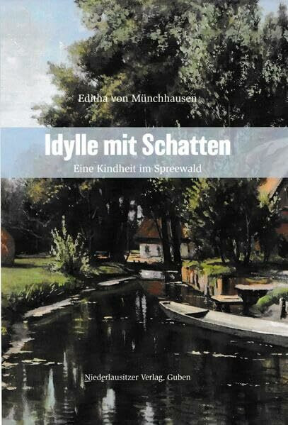 Idylle mit Schatten: Eine Kindheit im Spreewald