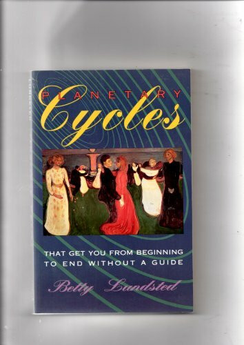 Planetary Cycles: That Get You from Beginning to End Without a Guide: Astrological Indicators of Crisis and Change