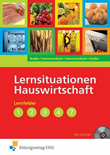 Hauswirtschaft - Ausgabe für Berufs- und Berufsfachschulen Hauswirtschaft: Lernfelder 1-4, 7 Lernsituationen (Lernsituationen Hauswirtschaft: Ausgabe für Berufs- und Berufsfachschulen Hauswirtschaft)