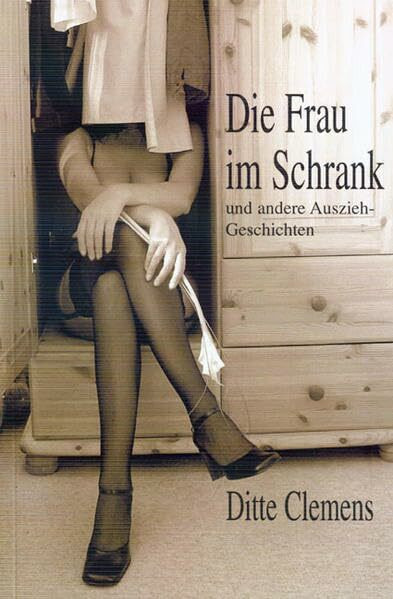 Die Frau im Schrank: Und andere Auszieh-Geschichten (MV Taschenbuch)
