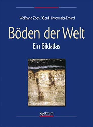 Böden der Welt: Ein Bildatlas