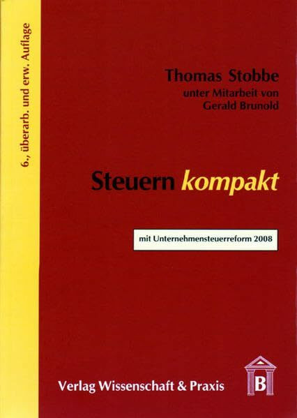 Steuern kompakt: Mit Unternehmensteuerreform 2008