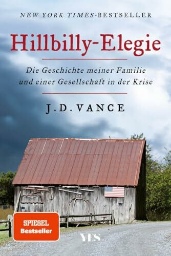 Hillbilly-Elegie: Die Geschichte meiner Familie und einer Gesellschaft in der Krise. »Ein mitreißendes, bewegendes, kluges Buch.« Der Spiegel