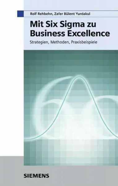 Mit Six Sigma zu Business Excellence. Strategien, Methoden, Praxisbeispiele: Strategien und Methoden