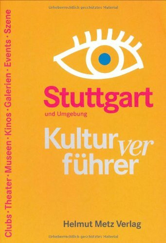 Kulturverführer Stuttgart: Clubs, Theater, Museen, Kinos, Galerien, Events, Szene