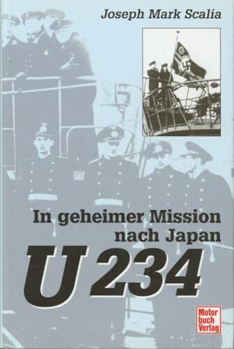 U 234. In geheimer Mission nach Japan