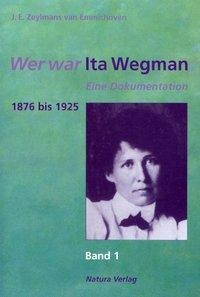 Wer war Ita Wegman 1. Eine Dokumentation