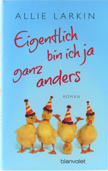 Eigentlich bin ich ja ganz anders: Roman