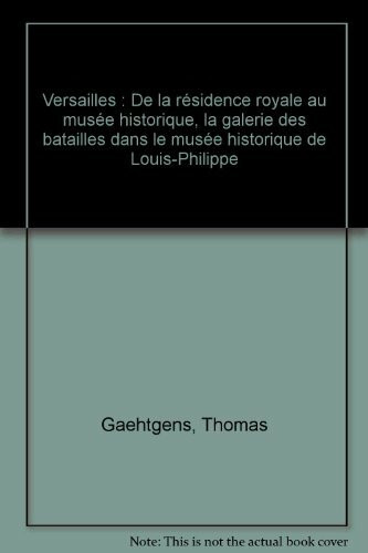 Versailles: De la résidence royale au musée historique, la galerie des batailles dans le musée historique de Louis-Philippe