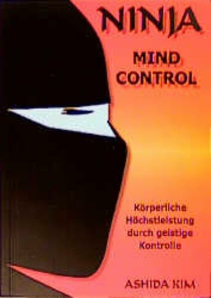 Ninja Mind Control: Körperliche Höchstleistungen durch geistige Kontrolle