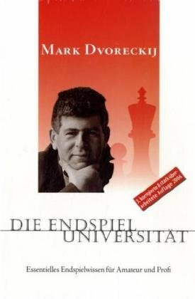 Die Endspieluniversität: Essentielles Endspielwissen für Amateur und Profi