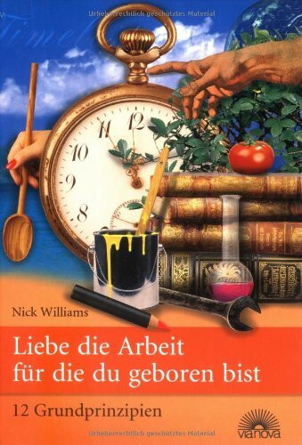 Liebe die Arbeit, für die du geboren bist: 12 Grundprinzipien