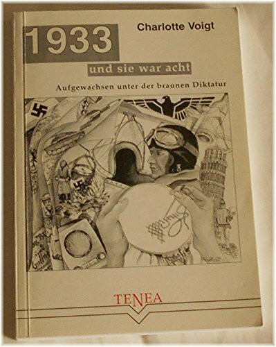 1933 - und sie war acht: Aufgewachsen unter der braunen Diktatur