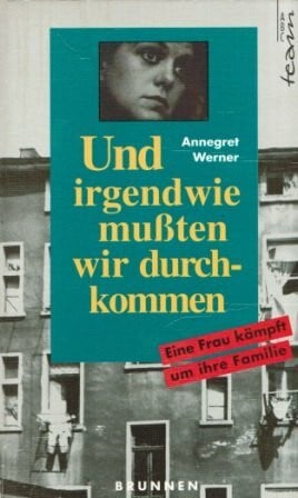 Und irgendwie mussten wir durchkommen: Eine Frau kämpft um ihre Familie (ABCteam-Taschenbücher - Brunnen)