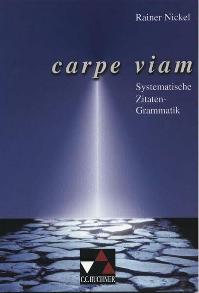 Grammatiken I / Carpe viam: Systematische Zitaten-Grammatik