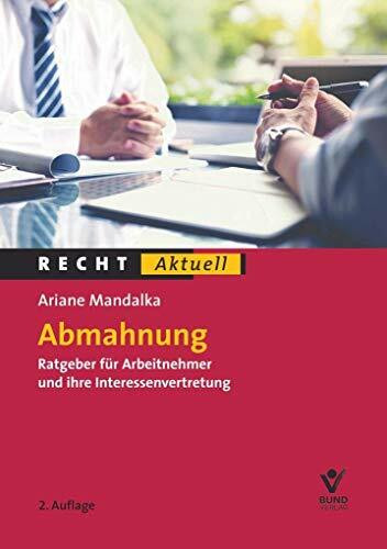 Abmahnung: Der Ratgeber für Arbeitnehmer und ihre Interessenvertretung (Recht Aktuell)