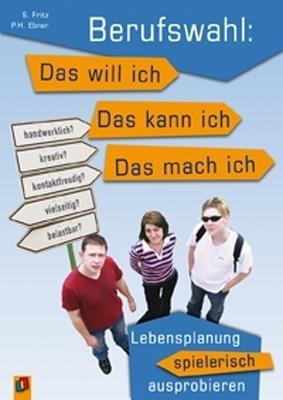 Berufswahl: Das will ich - das kann ich - das mach ich