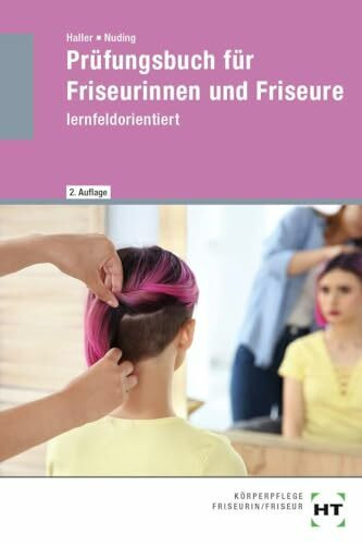 Prüfungsbuch für Friseurinnen und Friseure: lernfeldorientiert