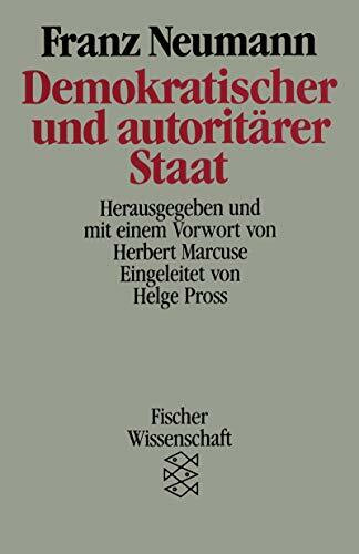 Demokratischer und autoritärer Staat: Studien zur politischen Theorie. Hrsg. u. m. e. Vorw. v. Herbert Marcuse. Eingel. v. Helge Pross (Fischer Wissenschaft)