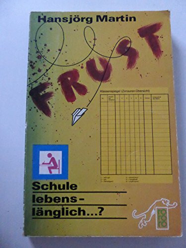 Frust. Schule lebenslänglich...?