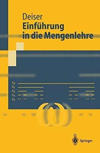 Einführung in die Mengenlehre: Die Mengenlehre Georg Cantors und ihre Axiomatisierung durch Ernst Zermelo (Springer-Lehrbuch)