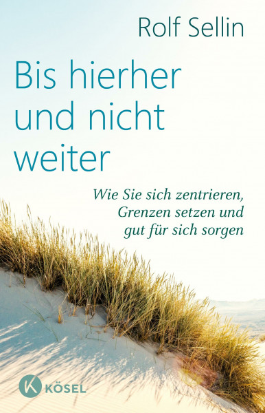 Bis hierher und nicht weiter: Wie Sie sich zentrieren, Grenzen setzen und gut für sich sorgen. - Erweiterte Neuausgabe
