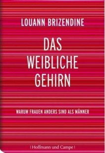 Das weibliche Gehirn. Von Brizendine,