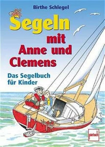 Segeln mit Anne und Clemens: Das Segelbuch für Kinder