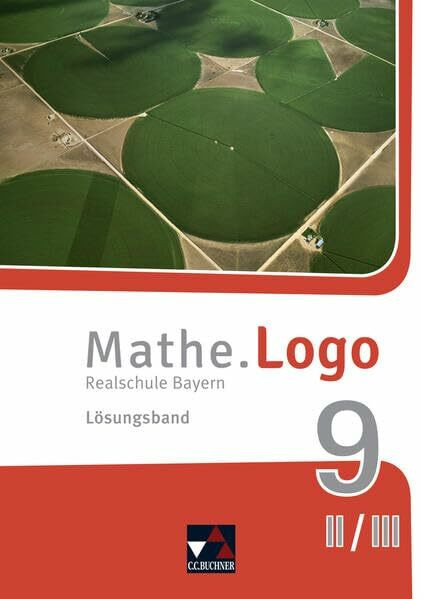 Mathe.Logo – Bayern / Mathe.Logo Bayern LB 9 II/III: Realschule Bayern (Mathe.Logo – Bayern: Realschule Bayern)