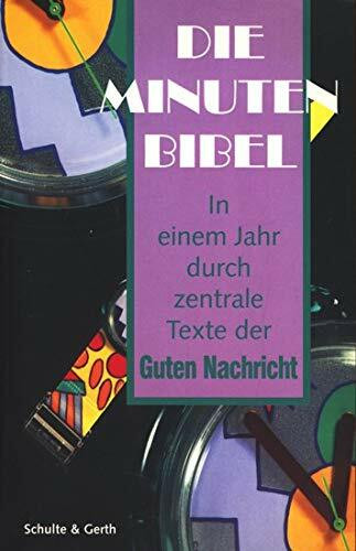 Die Minutenbibel: In einem Jahr durch zentrale Texte der Bibel
