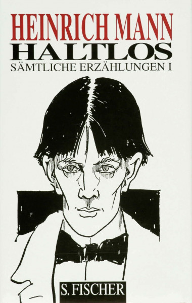 Haltlos: Sämtliche Erzählungen Band 1 (Heinrich Mann, Gesammelte Werke in Einzelbänden)