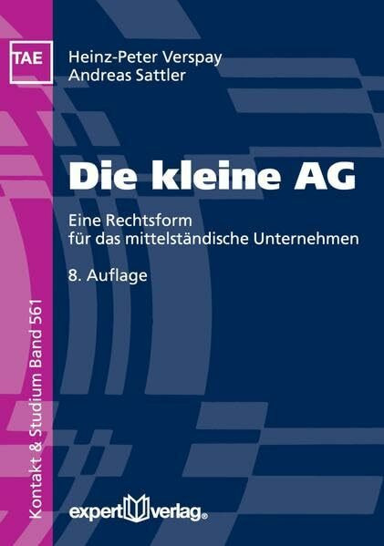 Die kleine AG: Eine Rechtsform für das mittelständische Unternehmen (Kontakt & Studium)