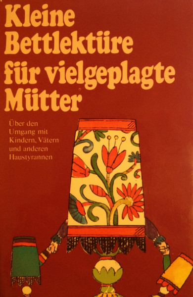 Kleine Bettlektüre für vielgeplagte Mütter
