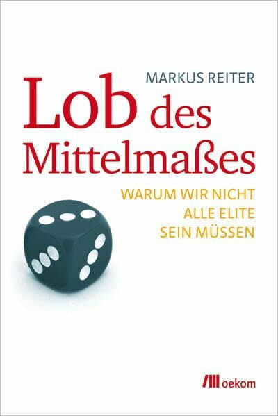 Lob des Mittelmaßes: Warum wir nicht alle Elite sein müssen