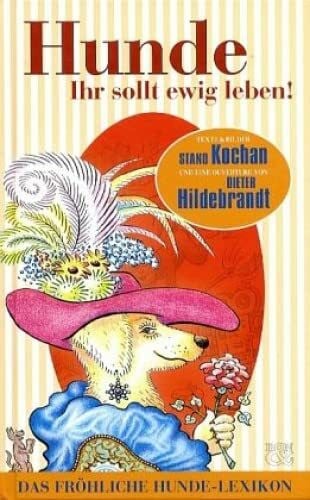 Hunde, ihr sollt ewig leben!: Das fröhliche Hundelexikon