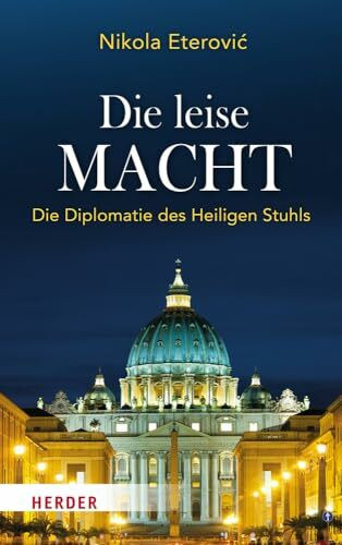 Die leise Macht: Die Diplomatie des Heiligen Stuhls