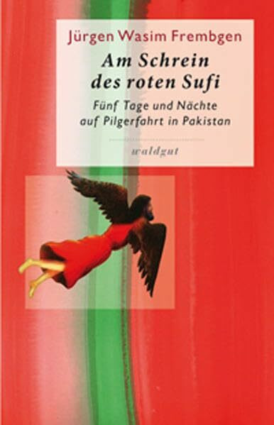 Am Schrein des roten Sufi: Fünf Tage und Nächte auf Pilgerfahrt in Pakistan (Gedächtnis der Völker (GdV))