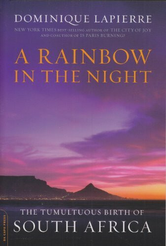 A Rainbow in the Night: The Tumultuous Birth of South Africa