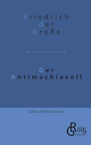 Der Antimachiavell (Edition Kleine Klassiker - Softcover)