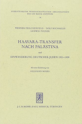 Haavara-Transfer nach Palästina und Einwanderung deutscher Juden 1933-1939 (Schriftenreihe wissenschaftlicher Abhandlungen des Leo Baeck Instituts, Band 26)