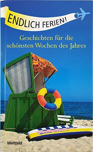 Endlich Ferien: Geschichten für die schönsten Wochen des Jahres