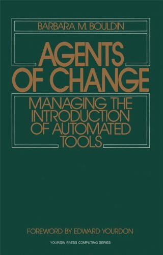 Agents of Change: Managing the Introduction of Automated Tools (Yourdon Press Computing Series)