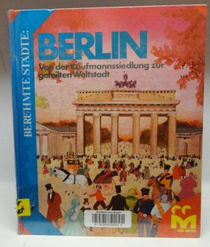Berlin. Von der Kaufmannssiedlung zur geteilten Weltstadt