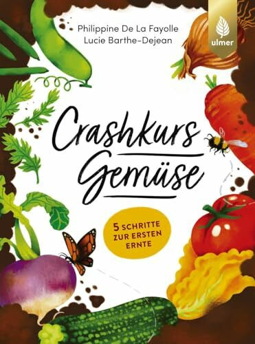 Crashkurs Gemüse: 5 Schritte zur ersten Ernte