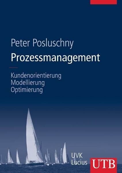 Prozessmanagement: Kundenorientierung, Modellierung, Optimierung