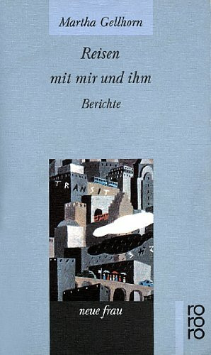 Reisen mit mir und ihm. Berichte